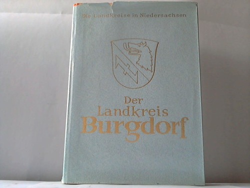 Burgdorf - Kayser, Kurt - Der Landkreis Burgdorf. Regierungsbezirk Lneburg
