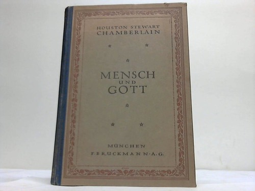 Chamberlain, Houston Stewart - Mensch und Gott. Betrachtungen ber Religion und Christentum
