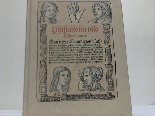 Phisionomi und Chiromanci - Eyn news Complexton bchlein/der menschen geburt/sitten/geberden und neygligkeyten/aus der Phisionomi/Chiromanci