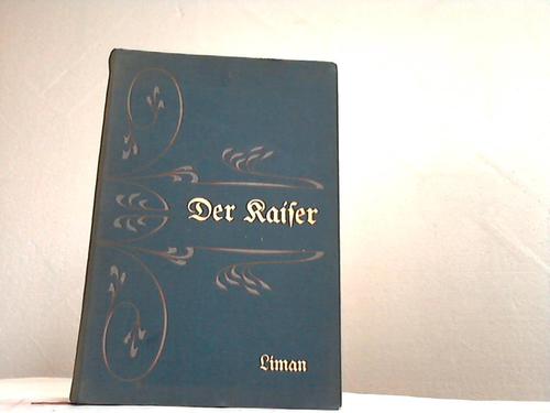 Liman, Paul - Der Kaiser. Ein Charakterbild Wilhelms II.