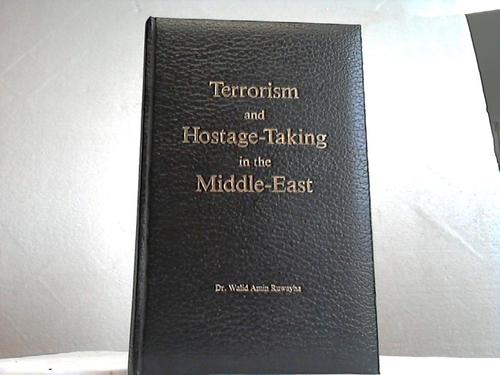 Ruhwaya, Walid Amin - Terrorism and Hostage-Taking in the Middle-East