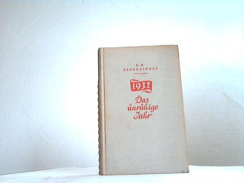 Schenzinger, K. A. - 1932. Das unruhige Jahr. Die Geschichte einer deutschen Familie