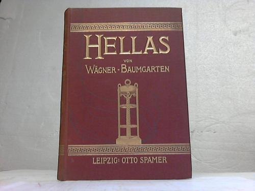 Wgner, Wilhelm - Hellas. Das Land und Volk der alten Griechen