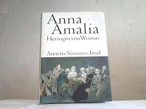 Seemann, Annette - Anna Amalia. Herzogin von Weimar