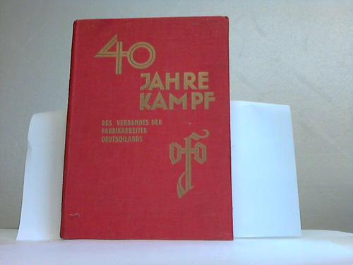 Festschrift - Zur Erinnerung an die Grndung und den 40jhrigen Kampf des Verbandes der Fabrikarbeiter Deutschlands