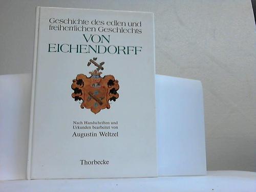 Heiduk, Franz (Hrsg.) - Geschichte des edlen und freiherrlichen Geschlechts von Eichendorff. Nach Handschriften und Urkunden bearbeitet von Augustin Weltzel