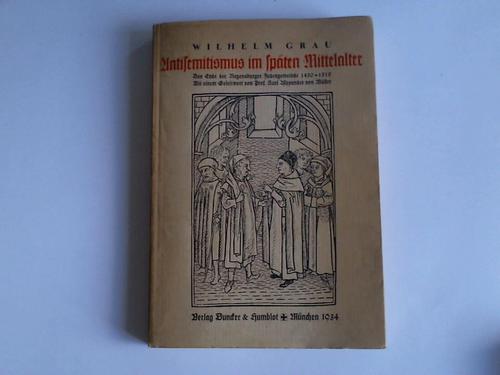 Grau, Wilhelm - Antisemitismus im Spten Mittelalter. Das Ende der Regensburger Judengemeinde 1450 - 1519
