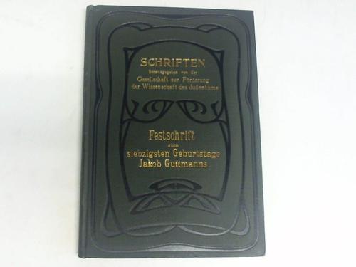 Gesellschaft zur Frderung der Wissenschaft des Judentums (Hrsg.) - Festschrift zum siebzigsten Geburtstage Jakob Guttmanns