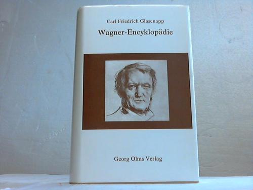 Glasenapp, C. Fr. - Wagner-Encyklopdie. Haupterscheinungen der Kunst- und Kulturgeschichte im Lichte der Anschauung Richard Wagners