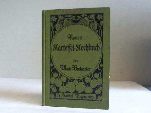 Buchmeier, Marie - Neues Kartoffel-Kochbuch. 169 Originalrezepte
