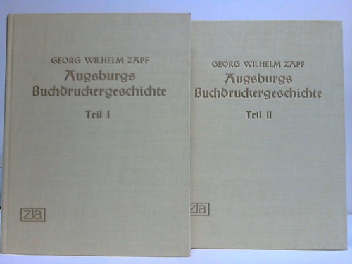 Zapf, Georg Wilhelm - Augsburgs Buchdruckergeschichte nebst den Jahrbchern derselben. 2 Bnde