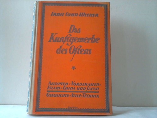 Cohn-Wiener, Ernst - Das Kunstgewerbe des Ostens. gypten / Vorderasien / Islam / China und Japan. Geschichte / Stile / Technik