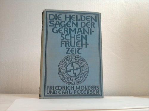 Wolters, Friedrich u. Petersen, Carl - Die Heldensagen der germanischen Frhzeit