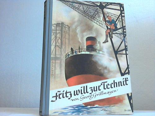 Grillmayer, Georg - Fritz will zur Technik. Aus dem Leben eines sudetendeutschen Jungen