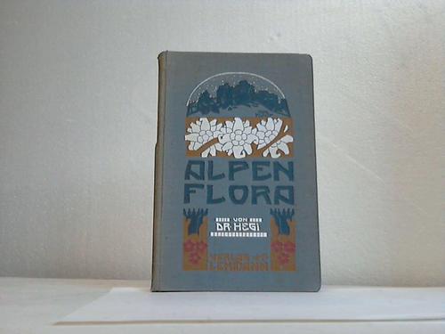 Hegi, Gustav - Alpenflora. Die verbreitetsten Pflanzen von Bayern, sterreich und der Schweiz