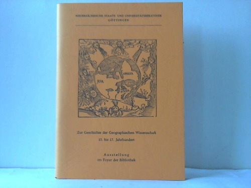 Nieders. Staats- u. Universittsbibliothek (Hg.) - Zur Geschichte der Geographischen Wissenschaft 15. bis 17. Jahrhundert