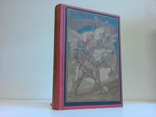 Die schönsten Sagen des klassischen Altertums. nach seinen Dichtern und Erzählern