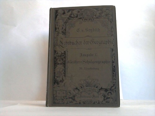 Oehlmann, E. u. Simon - L. v. Seydlitzsche Geographie. In drei Ausgaben. C: Grere Schul-Geographie