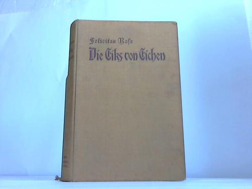 Rose, Felicitas - Die Eiks von Eichen. Roman aus einer Kleinstadt