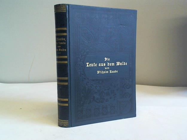 Raabe, Wilhelm - Die Leute aus dem Walde, ihre Sterne, Wege und Schicksale