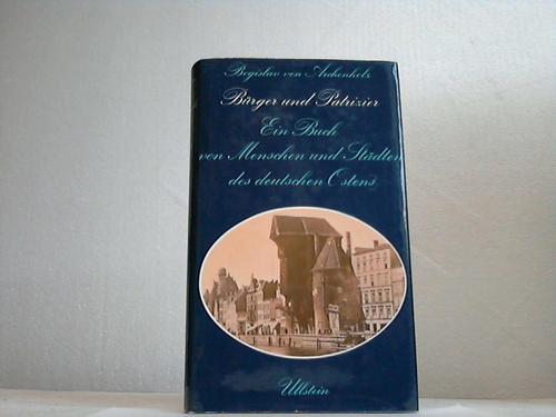 Archenholz, Bogislav von - Brger und Patrizier. Ein Buch von Menschen und Stdten des deutschen Ostens