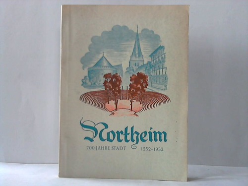 Northeim - Stadt (Hrsg.) - Northeim. 700 Jahre Stadt 1252-1952. Ein Festbuch zur 700-Jahrfeier
