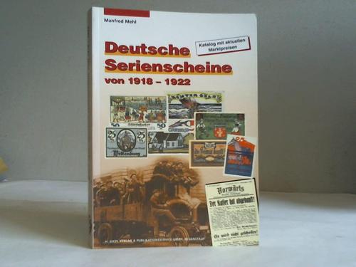 Mehl, Manfred - Deutsche Serienscheine von 1918 - 1922. Katalog mit aktuellen Marktpreisen /