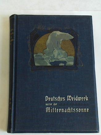 Roth, J./Berger, A./Zedlitz, Graf O. - Deutsches Weidwerk unter der Mitternachtssonne. Bilder aus dem nrdlichen Norwegen und Spitzbergen
