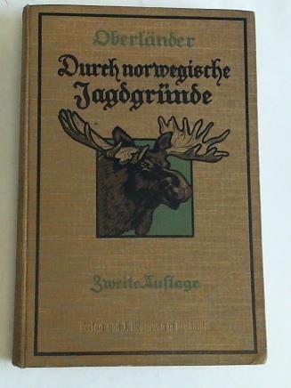 Oberlnder (Rehfus-Oberlnder) - Durch norwegische Jagdgrnde. Jagd- und Reisebilder aus dem hohen Norden