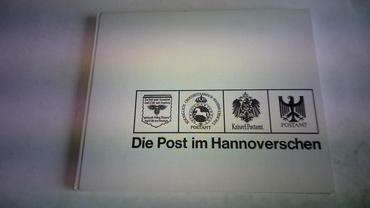 Drangmeister, Heinz - Die Post im Hannoverschen. Herausgegeben von der Oberpostdirektion Hannover anllich ihres 100jhrigen Bestehens am 1. Januar 1967
