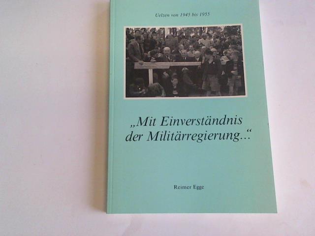 Mit Einverständnis der Militärregierung.... Uelzen von 1945 bis 1955