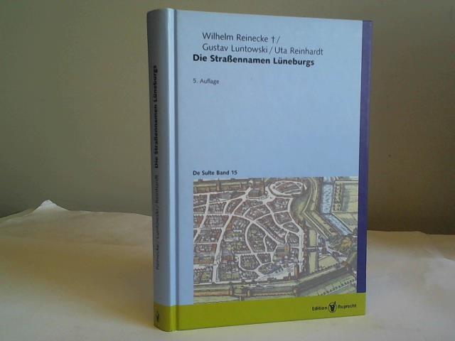 Reinecke, Wilhelm/Luntowski, Gustav/Reinhardt, Uta - Die Straennamen Lneburgs