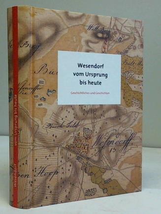 Gemeinde Wesendorf (Hrsg.) - Wesendorf vom Ursprung bis heute. Geschichtliches und Geschichten
