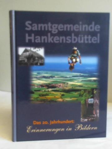 Dickmann, Gnter - Samtgemeinde Hankensbttel. Das 20. Jahrhundert: Erinnerungen in Bildern