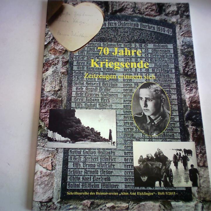 Bse, Frank/Kneke, Erhard/Schmidtsdorff, Dietrich - 70 Jahre Kriegsende. Zeitzeugen erinnern sich