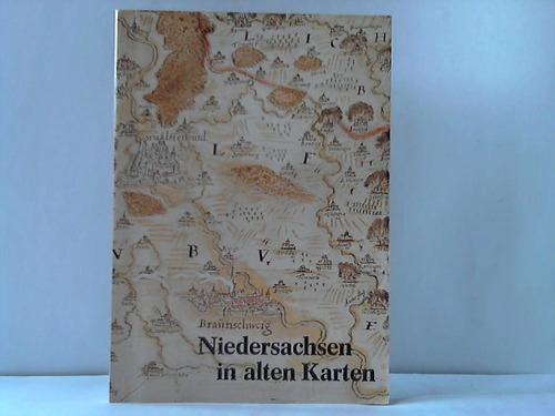 Niedersachsen - Niedersachsen in alten Karten. Eine Ausstellung der Niederschsichen Archivverwaltung