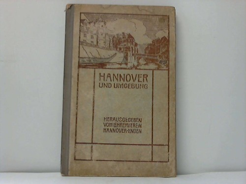 Hannover - Lehrerverein (Hrsg.) - Hannover und Umgebung. Heimatkunde