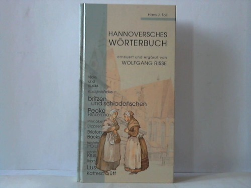 Hannover - Toll, Hans J. - Hannoversches Wrterbuch. Erneuert und ergnzt von Wolfgang Risse
