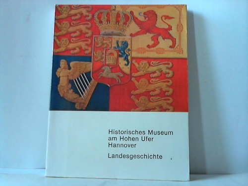 Hannover - Rohr, Alheidis von - Niederschsische Landesgeschichte im Historischen Museum Hannover