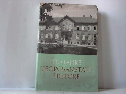 Ebstorf - Festschrift Georgsanstalt Ebstorf zur 100-Jahrfeier am 1. Juli 1955