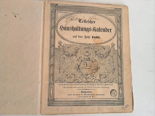 Celle - Wemckstern, D.A.v. - Cellescher Haushaltungs-Kalender auf das Jahr 1867. Zum Besten des privilegirten Celleschen Waisen-Instituts