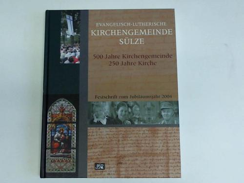 Slze - Ev.-Luth. Kirchengemeinde (HRsg.) - Evangelisch-Lutherische Kirchengemeinde Slze. 500 Jahre Kirchengemeinde. 250 Jahre Kirche. Festschrift zum Jubilumsjahr 2004