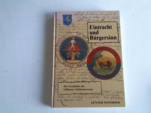 Gifhorn - Weinhold, Gnter - Eintracht und Brgersinn. Die Geschichte des Gifhorner Schtzenwesens