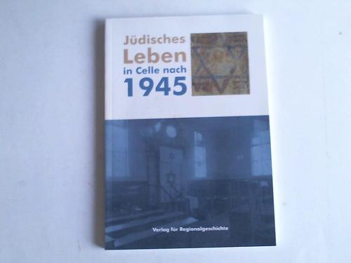 Gesellschaft fr Christlich-Jdische Zusammenarbeit Celle e.V. - Jdisches Leben in Celle nach 1945. Begleitband zur Ausstellung Jdisches Leben in Celle nach 1945 in der Celler Synagoge vom 19.4. - 30.12.2005