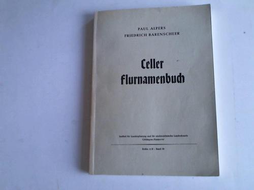 Alpers, Paul/Barenscheer, Friedrich - Celler Flurnamenbuch