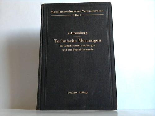Gramberg, A. - Technische Messungen bei Maschinenuntersuchungen und zur Betriebskontrolle. Zum Gebrauch an Maschinenlaboratorien und in der Praxis