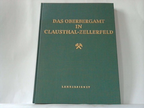 Oberbergamt in Clausthal-Zellerfeld, Das - Und der Bergbau in seinem Bezirk