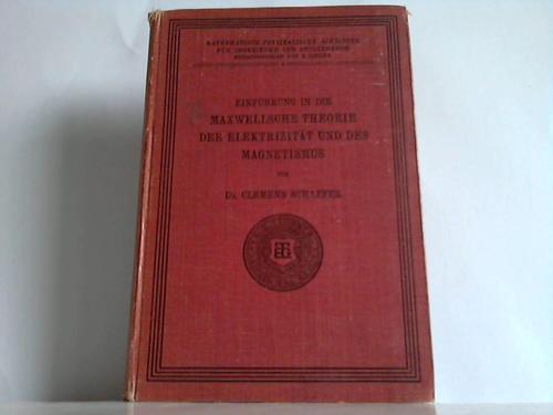 Schaefer, Clemens - Einfhrung in die Maxwellsche Theorie der Elektrizitt und des Magnetismus