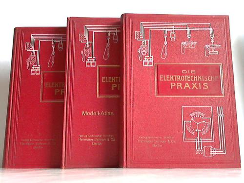 Hntzschel-Clairmont, Walther - Die elektrotechnische Praxis. Ein Handbuch zum Studium und Selbstunterricht in den physikalischen und technischen Grundlagen der Elektrotechnik sowie ihrer Konstruktionen, Verfahren und Praktiken fr Betriebs- und Montageleiter, Bureau-Techniker, Elektromonteure, Wrter elektrischer Anlagen, Kinematographenoperatuere usw. 2 Textbnde und 1 Modellatlas