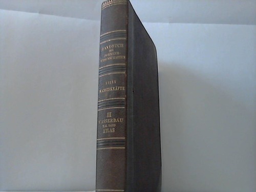 Koehn, Th. (Hrsg.) - Der Wasserbau. Handbuch der Ingenieurwissenschaften III. Teil. 13. Band: Ausbau von Wasserkrften